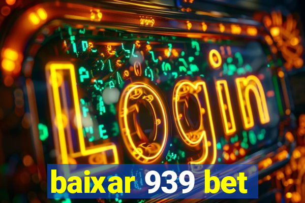 baixar 939 bet